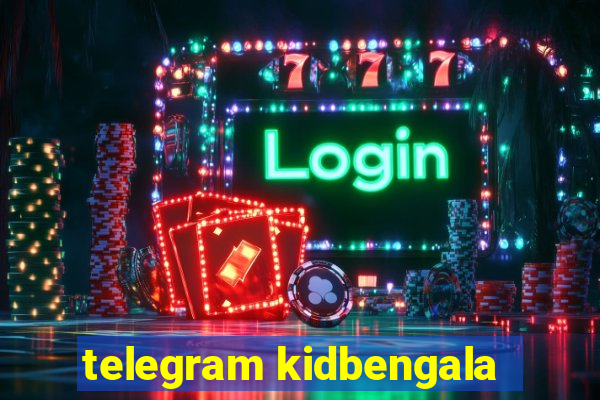 telegram kidbengala